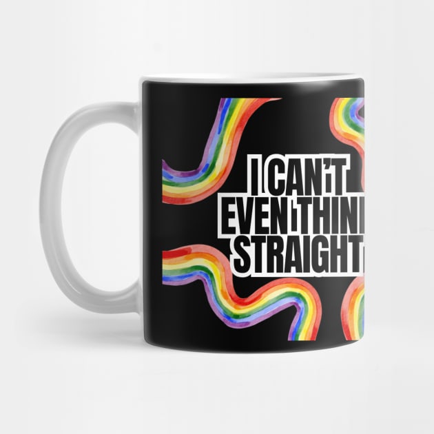 I Can't Even Think Straight by Tom Kenison Designs